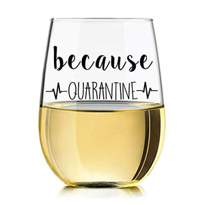 because Quarantine Funny Wine Glass for Patients and Doctors alike During Social Distancing by Momstir