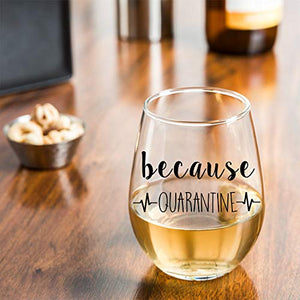 because Quarantine Funny Wine Glass for Patients and Doctors alike During Social Distancing by Momstir